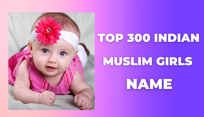 Top 300 Indian Muslim Baby Girl Names - Musheeda Baby Names